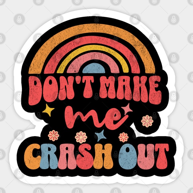Don't Make Me Crash Out Retro Teacher Gen Alpha Slang Sticker by Yesteeyear